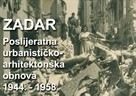 ZADAR Poslijeratna urbanističko–arhitektonska obnova 1944.  – 1958.